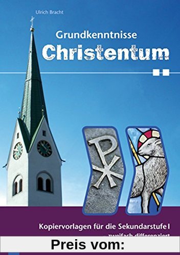 Grundkenntnisse Christentum: Kopiervorlagen für die Sekundarstufe I - zweifach differenziert